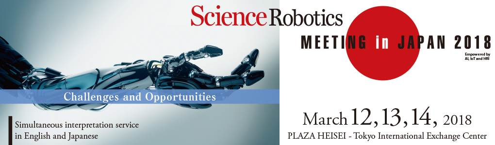 Science Robotics Meeting in Japan 2018 –Challenges and Opportunities of Robotics–